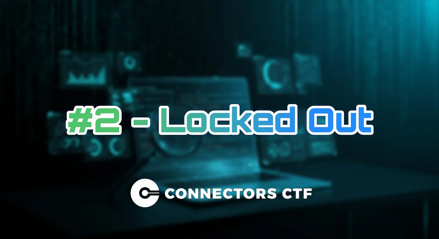 “Locked Out” — 2nd Forensics Challenge in Connectors CTF Qualifications by Connectors Team